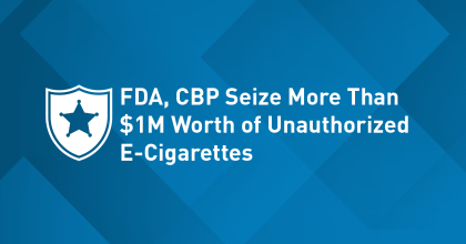 CTP - FDA CBP Seize More Than $1M Worth of Unauthorized E-Cigarettes - Main Page